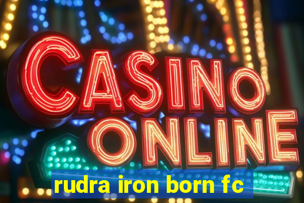 rudra iron born fc